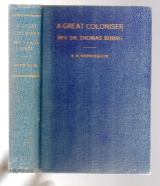 Image for A Great Coloniser: The Rev. Dr. Thomas Burns - Pioneer Minister of Otago and Nephew of the Poet A Great Coloniser: The Rev. Dr. Thomas Burns - Pioneer Minister of Otago and Nephew of the Poet