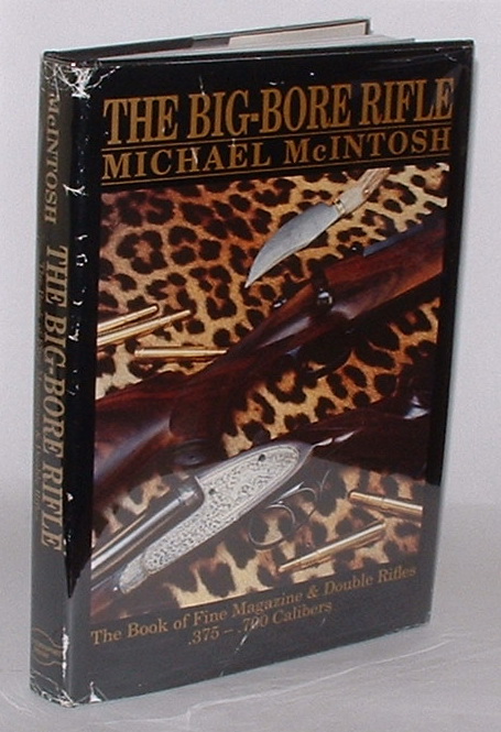 Image for The Big-Bore Rifle: The Book of Fine Magazine & Double Rifles .375 - .700 Calibers The Big-Bore Rifle: The Book of Fine Magazine & Double Rifles .375 - .700 Calibers