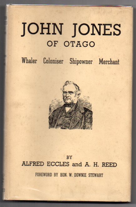 Image for John Jones of Otago: Whaler - Coloniser - Shipowner - Merchant John Jones of Otago: Whaler - Coloniser - Shipowner - Merchant