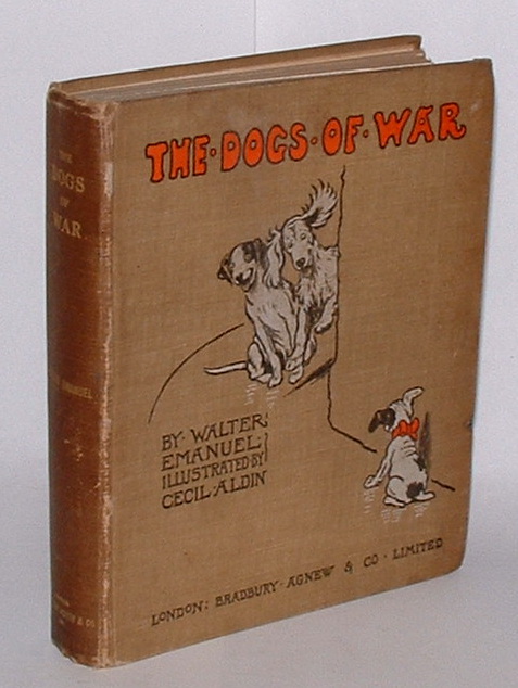 Image for The Dogs of War: Wherein the Hero-Worshipper portrays the Hero and incidentally gives an account of the greatest Dog's Club in the World The Dogs of War: Wherein the Hero-Worshipper portrays the Hero and incidentally gives an account of the greatest Dog's Club in the World