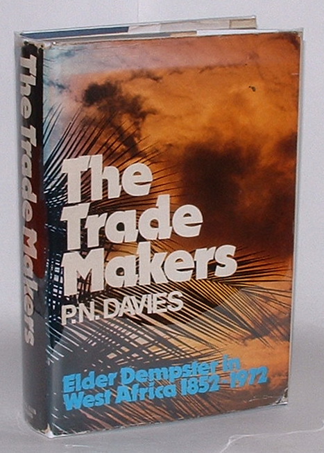 The Trade Makers: Elder Dempster in West Africa 1852-1972