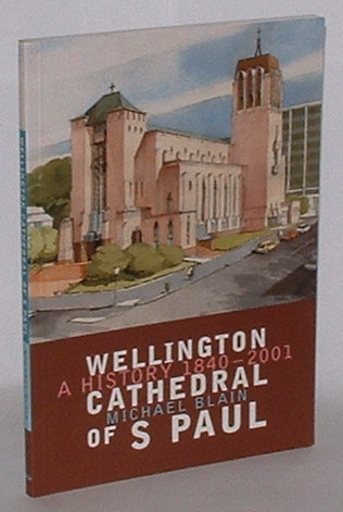 Image for Wellington Cathedral of S. Paul - A History 1840-2001 Wellington Cathedral of S. Paul - A History 1840-2001