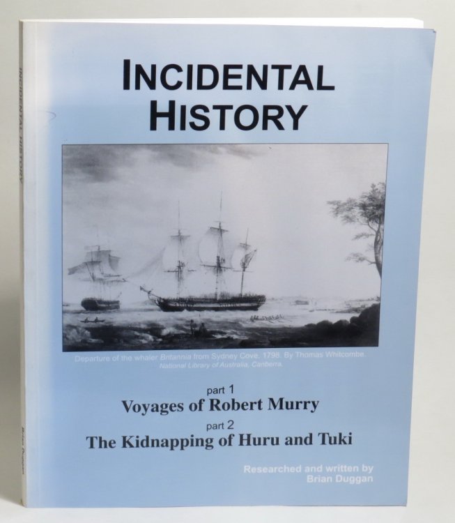 Incidental History of Australasia 1792-1796 [Part I - Voyages of Robert Murry - Part 2 - The Kidnapping of Huru and Tuki]