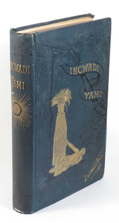 Image for Incwadi Yami or Twenty Years' Personal Experience in South Africa Incwadi Yami or Twenty Years' Personal Experience in South Africa