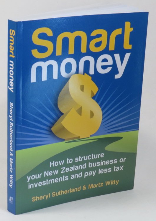 Image for Smart Money - How to Structure Your New Zealand Business or Investments and Pay Less Tax Smart Money - How to Structure Your New Zealand Business or Investments and Pay Less Tax