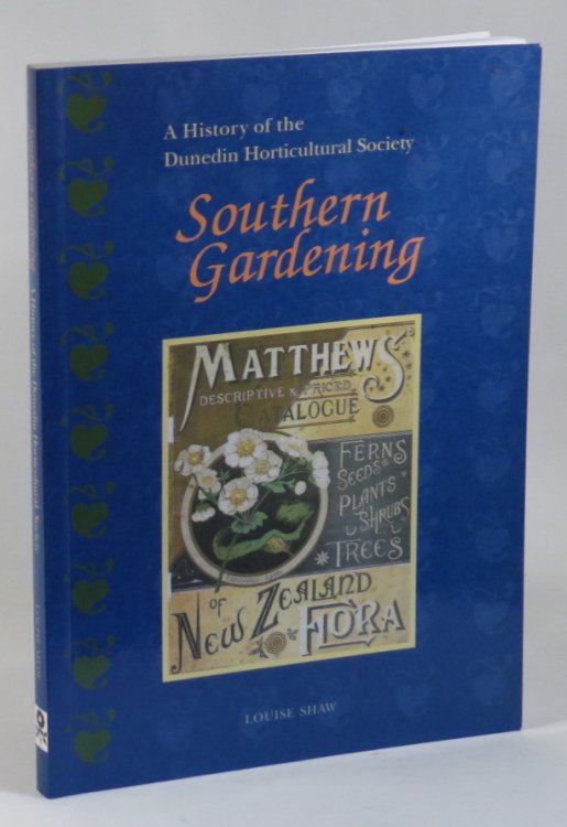 Southern Gardening: A History of the Dunedin Horticultural Society