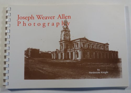 Joseph Weaver Allen - Photographer - Eighth Series from the Hardwicke Knight Collection