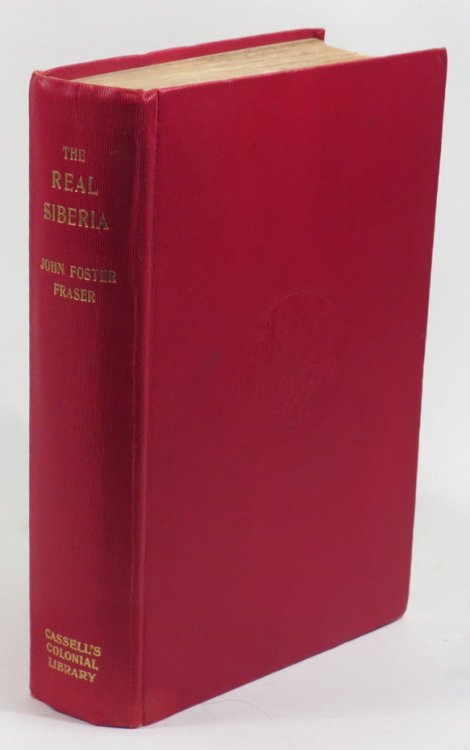 Image for The Real Siberia - Together with an Account of a Dash through Manchuria The Real Siberia - Together with an Account of a Dash through Manchuria