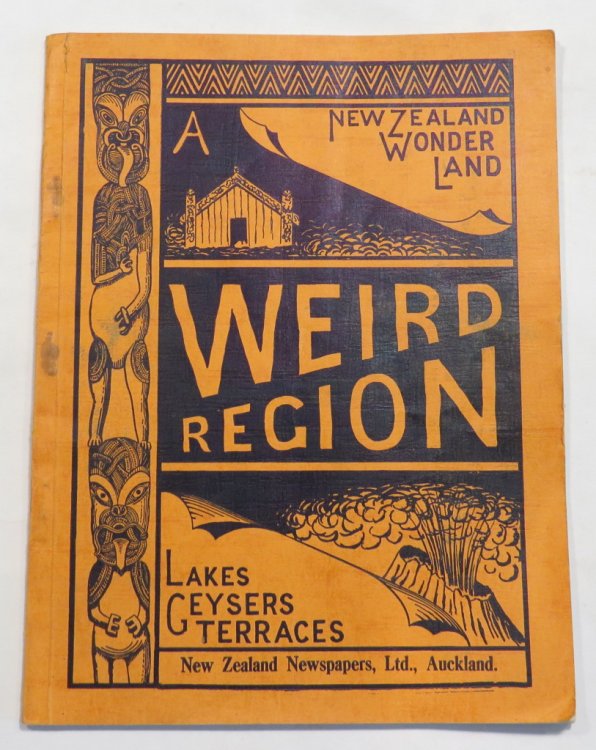A Weird Region: New Zealand Lakes, Terraces, Geysers, and Volcanoes, With an account of The Eruption of Tarawera