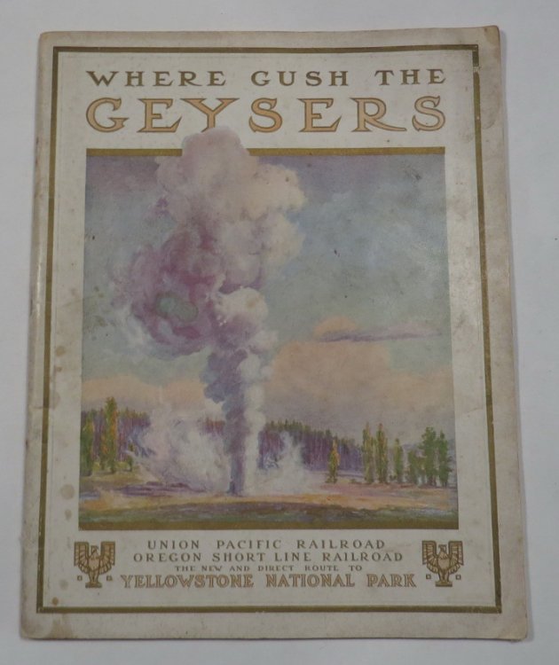 Image for To Geyserland - Union Pacific - Oregon Short Line Railroads to the Yellowstone National Park [Cover title: To Geyserland - Union Pacific - Oregon Short Line Railroads to the Yellowstone National Park [Cover title: