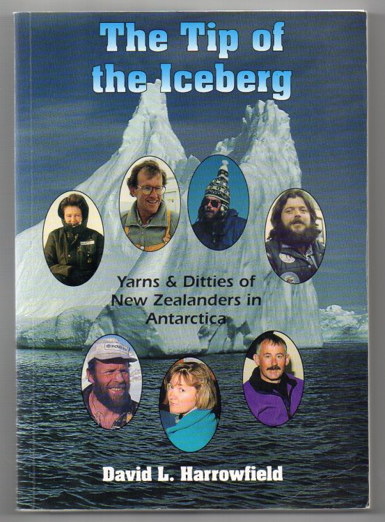 Image for The Tip of the Iceberg - A Collection of Yarns and Ditties on New Zealanders in Antarctica The Tip of the Iceberg - A Collection of Yarns and Ditties on New Zealanders in Antarctica