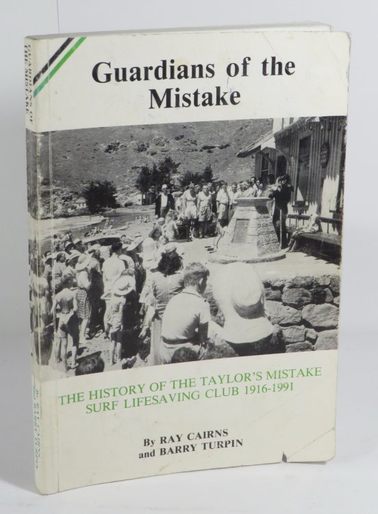 Guardians of the Mistake : The History of the Taylor's Mistake Surf Lifesaving Club 1916-1991