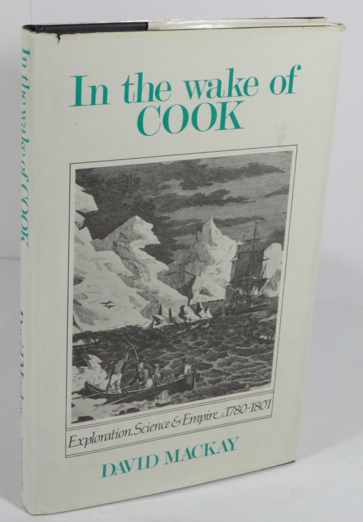 In the Wake of Cook : Exploration, Science & Empire, 1780-1801