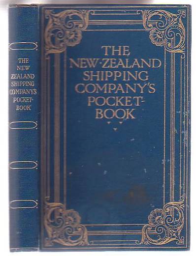 The New Zealand Shipping Company's Pocket Book; An Interesting Guide for Passengers by the Company's Steamers, and Containing Information of General Interest to all Travellers to the Dominion