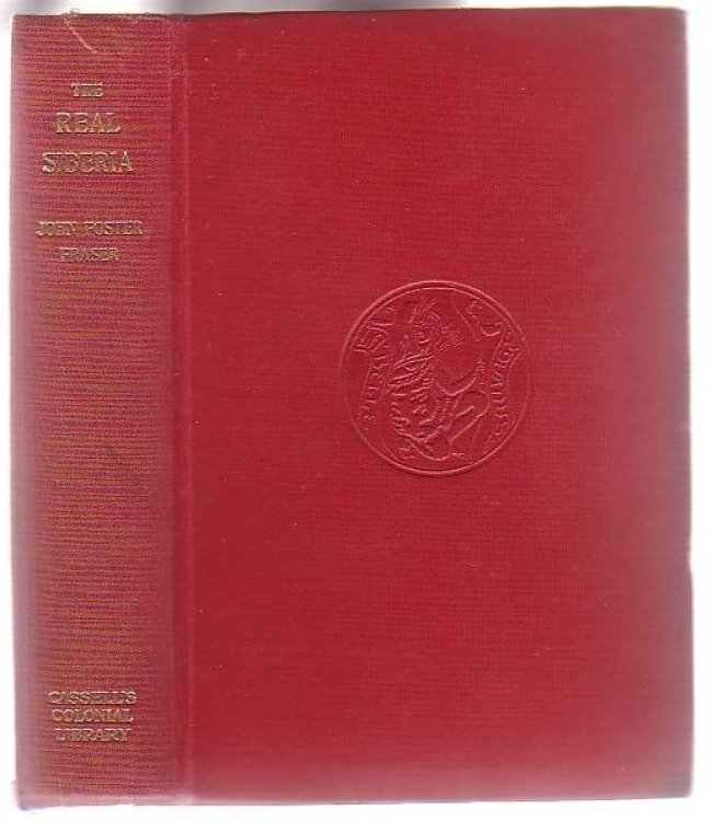 Image for The Real Siberia Together with an Account of a Dash through Manchuria The Real Siberia Together with an Account of a Dash through Manchuria