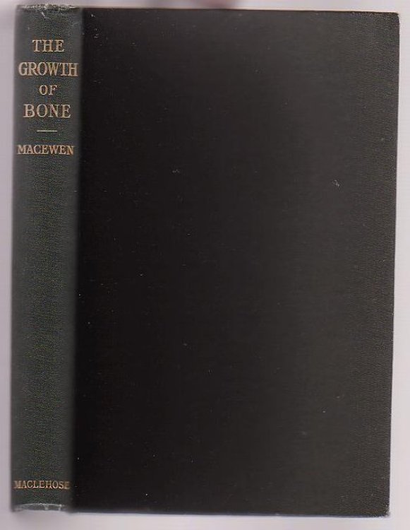 The Growth of Bone: Observations on Osteogenesis; An Experimental Inquiry into the Development and Reproduction of Diaphyseal Bone