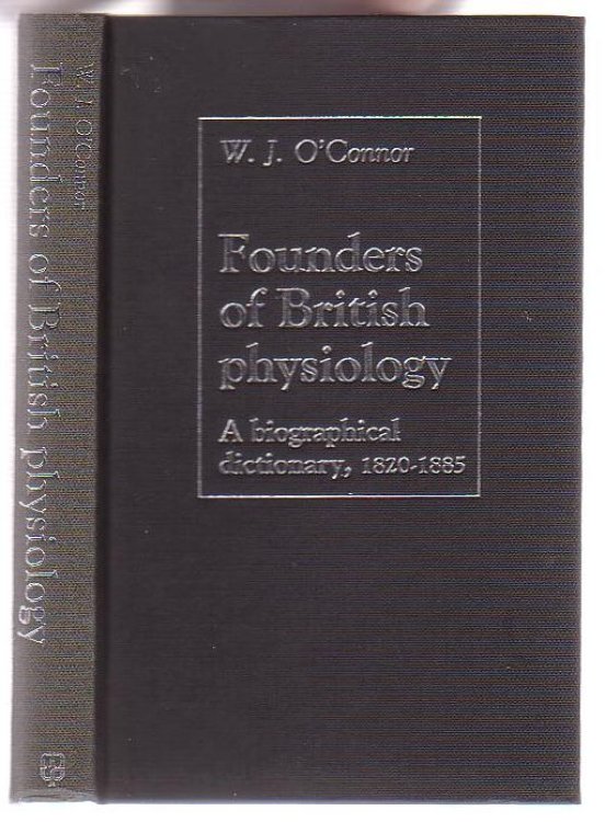 Image for Founders of British Physiology: A Biographical Dictionary, 1820-1885 Founders of British Physiology: A Biographical Dictionary, 1820-1885