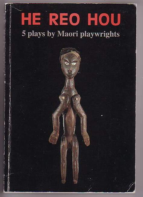 Image for He Reo Hou: 5 plays by Maori playwrights He Reo Hou: 5 plays by Maori playwrights