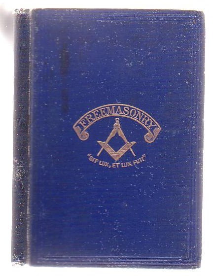 Freemasonry. An Account of the Early History of Freemasonry in England.; With Illustrations Of The Principles And Precepts Advocated By That Institution