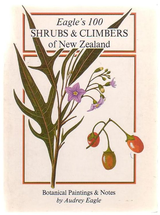 Eagle's 100 Shrubs And Climbers Of New Zealand; Companion Volume to Eagle's 100 Trees of New Zealand