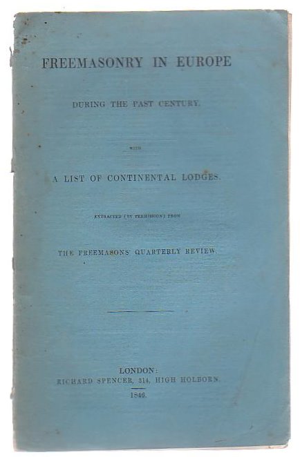 Freemasonry In Europe During The Past Century With A List Of Continental Lodges