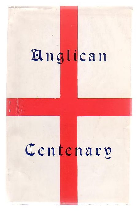 Anglican Centenary A Narrative Covering 100 Years Of The Church Of England In North Otago