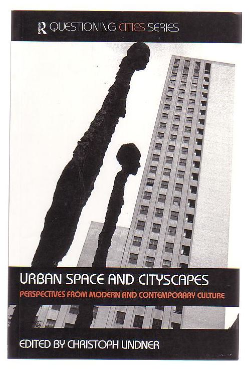 Image for Urban Space And Cityscapes Perspectives From Modern And Contemporary Culture Urban Space And Cityscapes Perspectives From Modern And Contemporary Culture