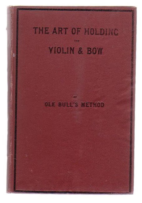 The Art Of Holding The Violin & Bow As Exemplified By Ole Bull; His Pose And Method Proved To Be Based On True Astronomical Principles