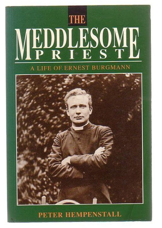 Image for The Meddlesome Priest A Life Of Ernest Burgmann The Meddlesome Priest A Life Of Ernest Burgmann