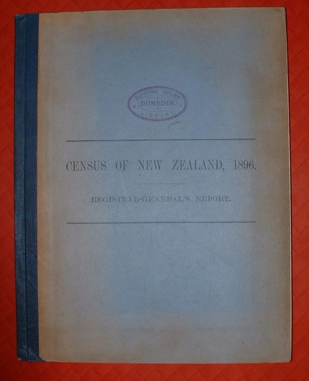 Image for Report on the Results of a Census of the Colony of New Zealand taken for the Night of the 12th April, 1896 Report on the Results of a Census of the Colony of New Zealand taken for the Night of the 12th April, 1896
