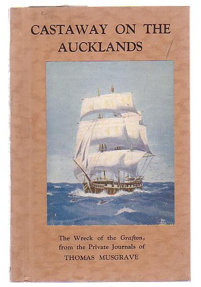 Image for Castaway On The Aucklands The Wreck Of The Grafton, From The Private Journals Of Thomas Musgrave Castaway On The Aucklands The Wreck Of The Grafton, From The Private Journals Of Thomas Musgrave