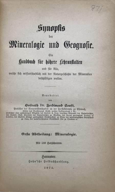 Synopsis der Mineralogie und Geognosie. Ein Handbuch fur hohere Lehranstalten und fur Alle, welch sich wissenschaftlich mit der Naturgeschichte der Mineralien beschaftigen wollen.