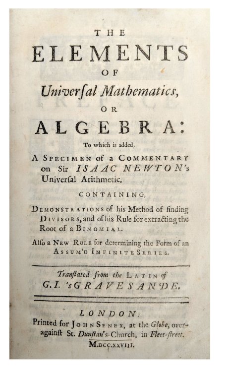Image for The Elements of Universal Mathematics, or Algebra: to which is added, a specimen of a commentary on Sir Isaac Newton's Useful Arithmetic. The Elements of Universal Mathematics, or Algebra: to which is added, a specimen of a commentary on Sir Isaac Newton's Useful Arithmetic.