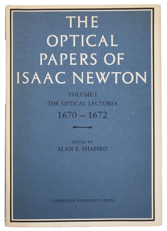 Image for The Optical Papers of Isaac Newton, Volume I: The Optical Lectures 1670-1672. Edited by Alan E. Shapiro. The Optical Papers of Isaac Newton, Volume I: The Optical Lectures 1670-1672. Edited by Alan E. Shapiro.