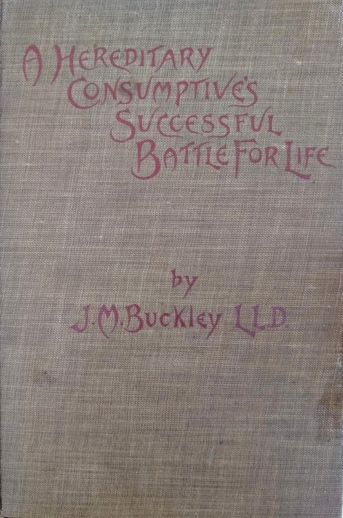 Image for A Hereditary Consumptive's Successful Battle for Life. A Hereditary Consumptive's Successful Battle for Life.