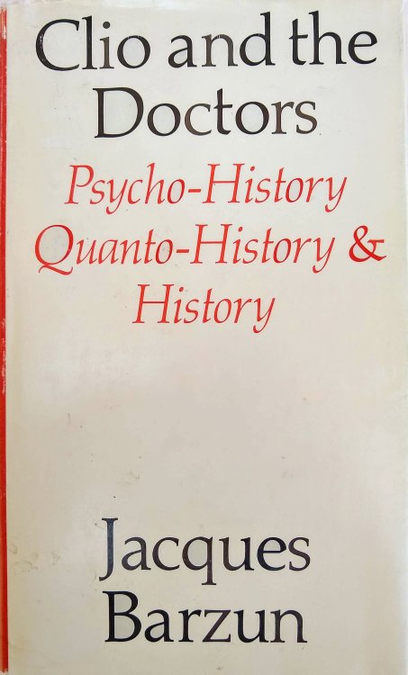 Image for Clio and the Doctors; Psycho-History Quanto-History & History. Clio and the Doctors; Psycho-History Quanto-History & History.