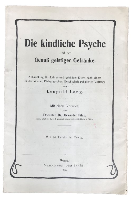 Die kindliche Psyche und der Genu geistiger Getranke. Abhandlung fur Lehrer und gebildete Eltern nach einem in der Wiener Padagogischen Gesellschaft gehaltenen Vortrage.