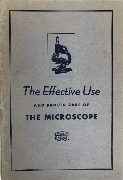 Image for The Effective Use and Proper Care of the Microscope. The Effective Use and Proper Care of the Microscope.