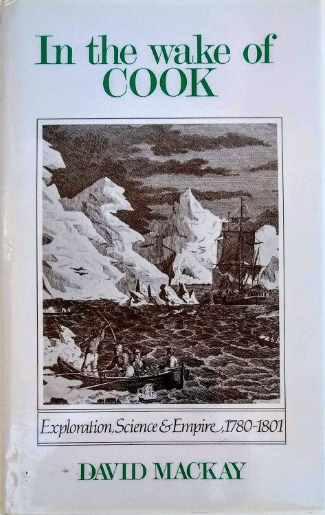 Image for In the Wake of Cook: Exploration, Science & Empire, 1780-1801. In the Wake of Cook: Exploration, Science & Empire, 1780-1801.