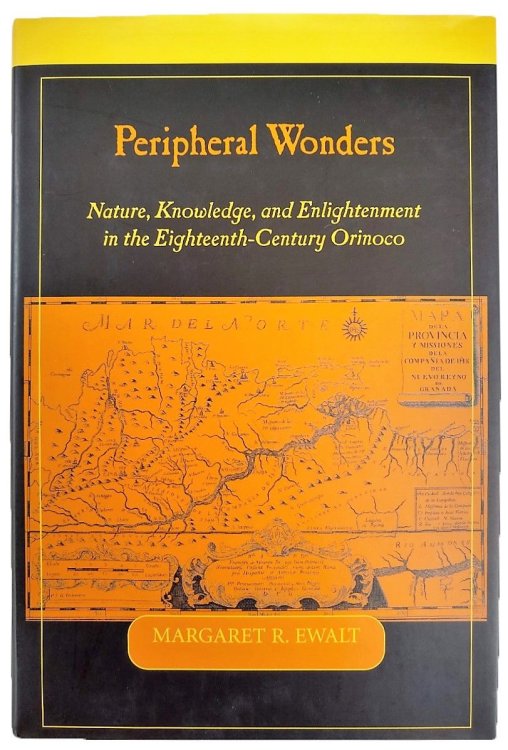 Image for Peripheral Wonders: Nature, Knowledge, and Enlightenment in the Eighteenth-Century Orinoco. Peripheral Wonders: Nature, Knowledge, and Enlightenment in the Eighteenth-Century Orinoco.