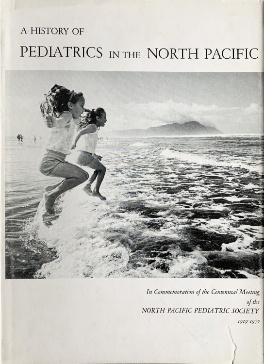 Image for A History of Pediatrics in the North Pacific. A History of Pediatrics in the North Pacific.