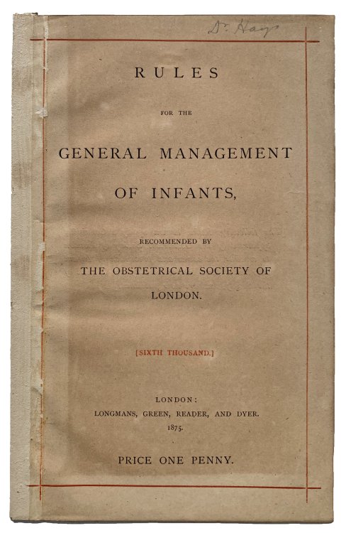 Image for Rules for the general management of infants, recommended by The Obstetrical Society of London. Sixth thousand. Rules for the general management of infants, recommended by The Obstetrical Society of London. Sixth thousand.