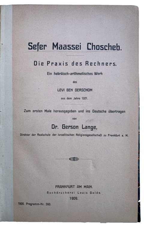 Image for Sefer Maassei Choscheb. Die Praxis des Rechners. Ein hebraisch-arithmetisches Werk des Levi Ben Gerschom aus dem jahre 1321. Sefer Maassei Choscheb. Die Praxis des Rechners. Ein hebraisch-arithmetisches Werk des Levi Ben Gerschom aus dem jahre 1321.