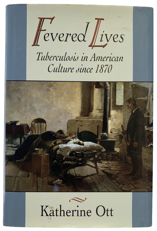 Image for Fevered Lives. Tuberculosis in American Culture since 1870. Fevered Lives. Tuberculosis in American Culture since 1870.