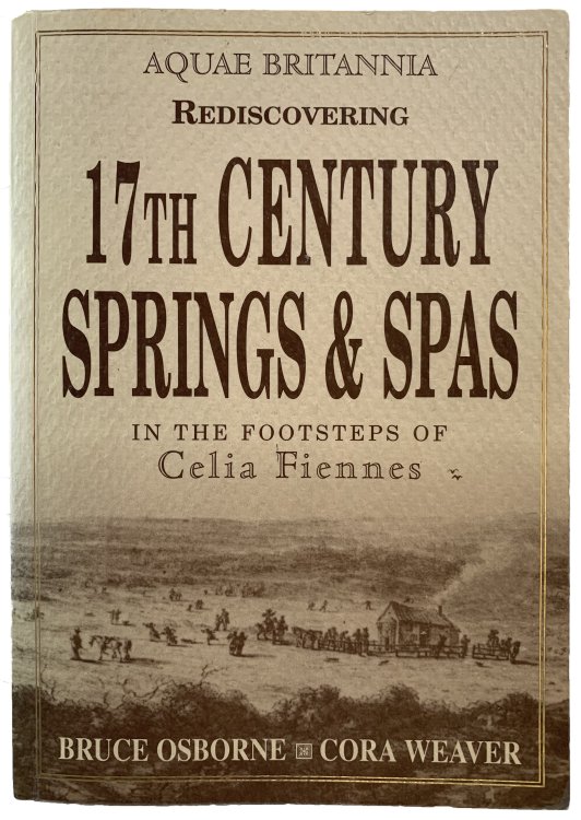 Image for Rediscovering 17th Century Springs and Spas: In the Footsteps of Celia Fiennes. Rediscovering 17th Century Springs and Spas: In the Footsteps of Celia Fiennes.