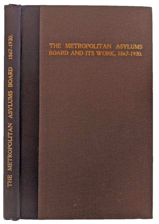 Image for The Metropolitan Asylums Board and its Work, 1867-1930. The Metropolitan Asylums Board and its Work, 1867-1930.