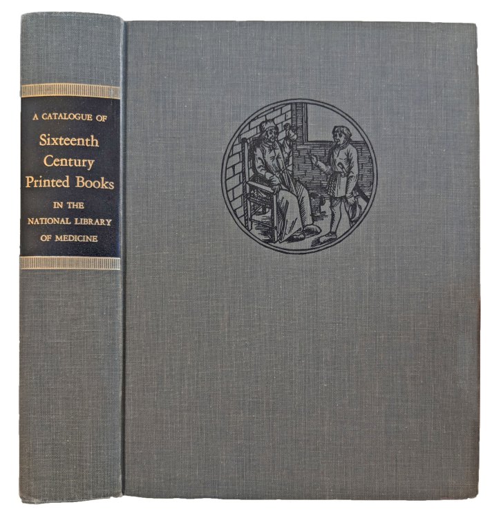 Image for A Catalogue of Sixteenth Century Printed Books in the National Library of Medicine. A Catalogue of Sixteenth Century Printed Books in the National Library of Medicine.