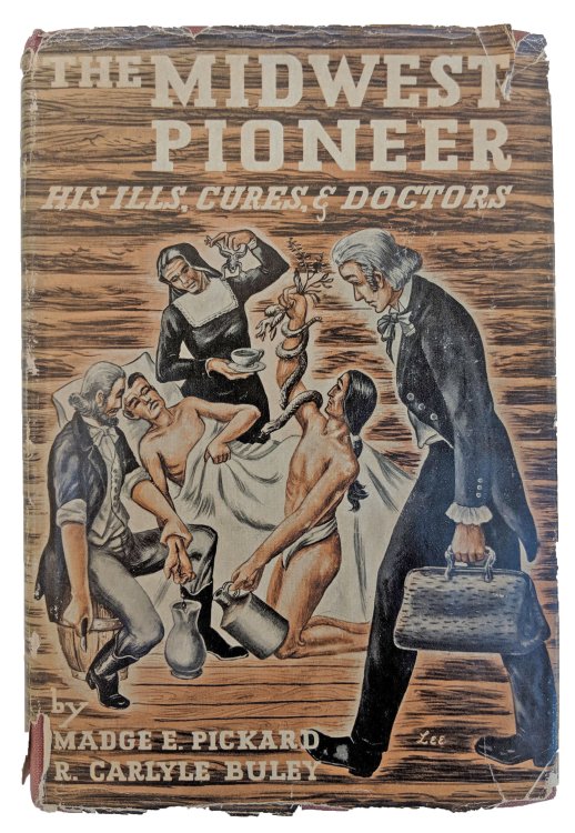 Image for The Midwest Pioneer: His Ills, Cures, and Doctors. The Midwest Pioneer: His Ills, Cures, and Doctors.