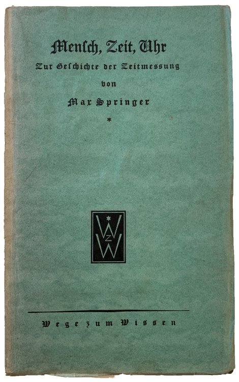 Image for Mensch, Zeit, Uhr; zur Geschichte der Zeitmessung. Mensch, Zeit, Uhr; zur Geschichte der Zeitmessung.