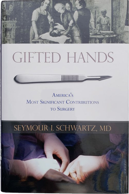 Gifted Hands; America's Most Significant Contributions to Surgery.